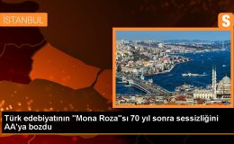 Türk edebiyatının “Mona Roza”sı 70 yıl sonra sessizliğini AA’ya bozdu