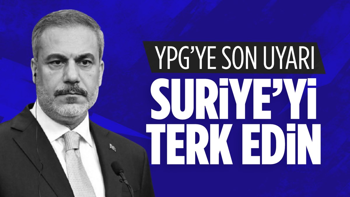 Dışişleri Bakanı Hakan Fidan: Terör örgütleri Suriye’yi terk etmeli