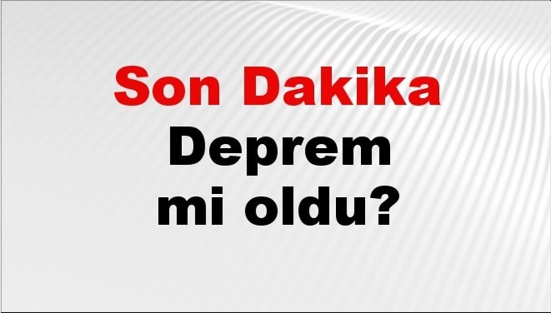 Son dakika deprem mi oldu? Az önce deprem nerede oldu? İstanbul, Ankara, İzmir ve il il AFAD son depremler 29 Mart 2025